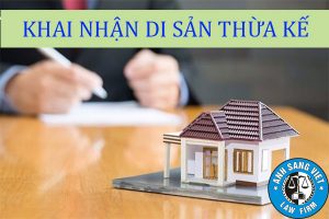 Thủ Tục Khai Nhận Di Sản Thừa Kế