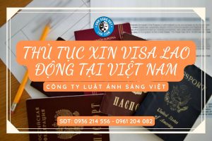 ThỦ TỤc Xin Visa Lao ĐỘng TẠi ViỆt Nam (1)