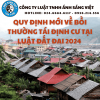 QUY ĐỊNH MỚI VỀ BỒI THƯỜNG TÁI ĐỊNH CƯ TẠI LUẬT ĐẤT ĐAI 2024