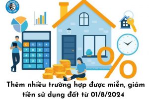 THÊM NHIỀU TRƯỜNG HỢP ĐƯỢC MIỄN, GIẢM TIỀN SỬ DỤNG ĐẤT TỪ 01/08/2024