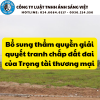 BỔ SUNG THẨM QUYỀN GIẢI QUYẾT TRANH CHẤP ĐẤT ĐAI CỦA TRỌNG TÀI THƯƠNG MẠI