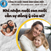 KHI NHẬN NUÔI CON NUÔI CẦN SỰ ĐỒNG Ý CỦA AI? NGƯỜI NHẬN NUÔI ĐÃ ĐỒNG Ý NHẬN NUÔI TRẺ THÌ SAU ĐÓ CÓ QUYỀN ĐỔI Ý KIẾN HAY KHÔNG?