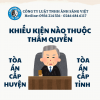 NHỮNG TRƯỜNG HỢP KHIẾU KIỆN NÀO THUỘC THẨM QUYỀN GIẢI QUYẾT CỦA TÒA ÁN CẤP HUYỆN, TÒA ÁN CẤP TỈNH?