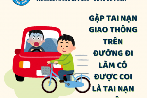 GẶP TAI NẠN GIAO THÔNG TRÊN ĐƯỜNG ĐI LÀM CÓ ĐƯỢC COI LÀ TAI NẠN LAO ĐỘNG?