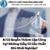 AI CÓ QUYỀN THÀNH LẬP CÔNG TY? NHỮNG GIẤY TỜ CẦN THIẾT KHI KHỞI NGHIỆP?